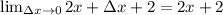 \lim_{\Delta x \to0} 2x+\Delta x + 2 = 2x+2