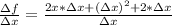 \frac{\Delta f}{\Delta x} = \frac{2x*\Delta x +(\Delta x) ^2 +2*\Delta x}{\Delta x}