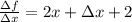 \frac{\Delta f}{\Delta x} = 2x+\Delta x +2