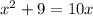 x^2+9=10x