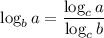 \log_ba= \dfrac{\log_ca}{\log_cb}