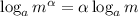 \log_am^{ \alpha }= \alpha \log_am