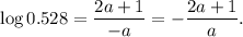 \log{0.5}28= \dfrac{2a+1}{-a} =- \dfrac{2a+1}{a}.