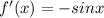 f'(x) = - sinx