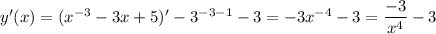 y'(x)=(x^{-3}-3x+5)'-3^{-3-1}-3=-3x^{-4}-3=\dfrac{-3}{x^4}-3