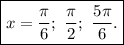 \boxed{ x = \dfrac{ \pi }{6}; \ \dfrac{ \pi }{2}; \ \dfrac{ 5\pi }{6}. }