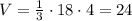 V= \frac{1}{3} \cdot 18\cdot 4=24