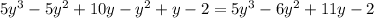 5y^3-5y^2+10y-y^2+y-2=5y^3-6y^2+11y-2