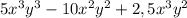 5x^3y^3-10x^2y^2+2,5x^3y^2