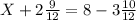 X+2 \frac{9}{12} =8-3 \frac{10}{12}