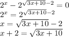 2^x-2^{\sqrt{3x+10}-2}=0\\ 2^x=2^{\sqrt{3x+10}-2}\\ x=\sqrt{3x+10}-2\\ x+2=\sqrt{3x+10}