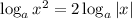 \log_ax^2=2\log_a|x|