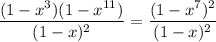 \dfrac{(1-x^3)(1-x^{11})}{(1-x)^2}= \dfrac{(1-x^7)^2}{(1-x)^2}