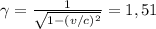 \gamma = \frac{1}{\sqrt{1 - (v/c)^2}} = 1,51