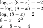 \log_{2^{-1}}{(8-x)}=-2 \\-\log_{2}{(8-x)}=-2 \\\log_{2}{(8-x)}=2 \\8-x=2^2 \\x=8-4=4