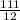 \frac{111}{12}