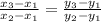 \frac{x_{3}- x_{1} }{ x_{2}- x_{1} } = \frac{y_{3}- y_{1} }{ y_{2}- y_{1} }