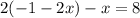 2(-1-2x)-x=8