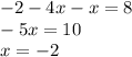 -2-4x-x=8\\ -5x=10\\ x=-2