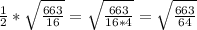 \frac{1}{2} * \sqrt{ \frac{663}{16} } = \sqrt{ \frac{663}{16 * 4} } = \sqrt{ \frac{663}{64} }