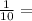 \frac{1}{10} =