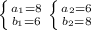 \left \{ {{a_{1} = 8} \atop { b_{1} = 6}} \right. &#10; \left \{ {{a_{2} = 6} \atop { b_{2} = 8}} \right.