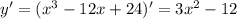 y'=(x^3-12x+24 )'=3x^2-12