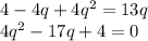 4-4q+4q^2=13q\\ 4q^2-17q+4=0