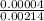 \frac{0.00004}{0.00214}