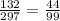 \frac{132}{297}=\frac{44}{99}