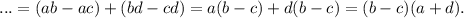 ...=(ab-ac)+(bd-cd)=a(b-c)+d(b-c)=(b-c)(a+d).