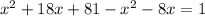 x^{2} +18x+81- x^{2} -8x=1