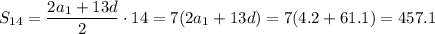 S_{14}= \dfrac{2a_1+13d}{2}\cdot14=7(2a_1+13d)=7(4.2+ 61.1)=457.1