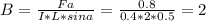 B= \frac{Fa}{I*L*sina} = \frac{0.8}{0.4*2*0.5} =2