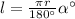 l= \frac{ \pi r}{180 ^\circ} \alpha ^\circ