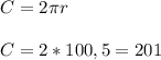 C=2 \pi r \\ \\ C=2*100,5=201