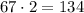 67\cdot 2=134