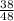 \frac{38}{48}