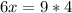 6x = 9*4