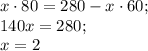 x\cdot 80=280-x\cdot 60;\\ 140x=280;\\&#10;x=2