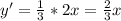 y' = \frac{1}{3}*2 x = \frac{2}{3} x