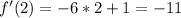 f'(2) = - 6*2 + 1 = - 11