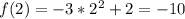 f(2) = - 3 * 2^{2} + 2 = - 10