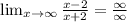 \lim_{x \to \infty} \frac{x-2}{x+2} = \frac{\infty}{\infty}