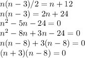 n(n-3)/2 = n+12\\&#10;n(n-3) = 2n+24\\&#10;n^2-5n-24=0\\&#10;n^2-8n+3n-24=0\\&#10;n(n-8)+3(n-8)=0\\&#10;(n+3)(n-8)=0