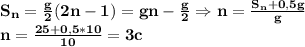 \bf S_n= \frac{g}{2} (2n-1)=gn- \frac{g}{2}\Rightarrow n= \frac{S_n+0,5g}{g} \\&#10;n= \frac{25+0,5*10}{10}=3c