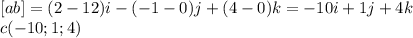 [ab]=(2-12)i-(-1-0)j+(4-0)k=-10i+1j+4k\\ c(-10;1;4)