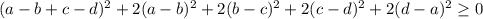 (a-b+c-d)^2+2(a-b)^2+2(b-c)^2+2(c-d)^2+2(d-a)^2 \geq 0