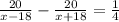 \frac{20}{x-18}- \frac{20}{x+18} = \frac{1}{4}