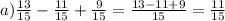 a)\frac{13}{15}-\frac{11}{15}+\frac{9}{15} =\frac{13-11+9}{15}=\frac{11}{15}